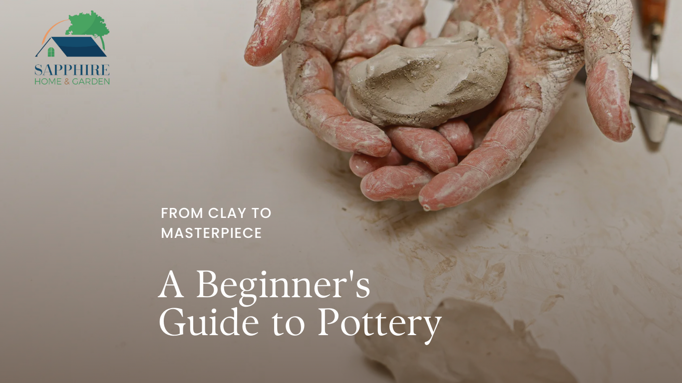 From Clay to Masterpiece: A Beginner’s Guide to Pottery